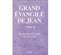 Grand évangile de Jean - T. 9 Révélation du Christ à Jacob Lorber Tome 9 - Jacob Lorber - Helios Eds - broché - Essai