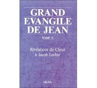 Grand évangile de Jean - T3 : Révélations du Christ à Jacob Lorber Tome 3 - Jacob Lorber - Helios Eds - broché - Livre