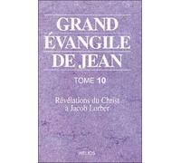 Grand Evangile De Jean - Tome 10, Révélations Du Christ À Jacob Lorber