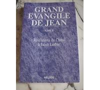 Grand Évangile De Jean - Tome 8, Révélations Du Christ À Jacob Lorber