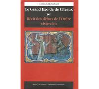 Le Grand Exorde De Citeaux Ou Recit Des Debuts De L'ordre Cistercien
