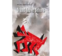 Grand fauve dehors - Michel Ouellette - Prise De Parole - broché - Roman