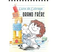 Grand Frère Livre De Coloriage: Cadeau Pour Les Futurs Grand Frère Avec Nouveau Bébé, Pages Adorables À Colorier Pour Garçons Chevaliers Super Héros. Dessiner, cahier ...