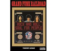 Grand funk railroad Rock & Roll Soul for people - Thierry Aznar - Camion Blanc Eds - broché - Monographie