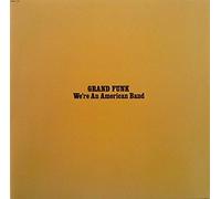 Grand Funk Railroad - We're An American Band