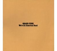 Grand Funk Railroad – We're an American Band