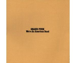 Grand Funk Railroad - We're an American Band