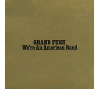 Grand Funk Railroad - We're an American Band [Import]