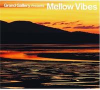 Grand Gallery Presents Mellow Vibes [Import]