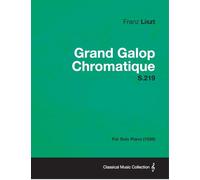 Grand Galop Chromatique S.219 - For Solo Piano (1938)