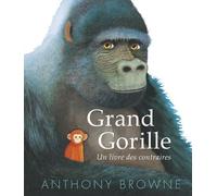 Grand Gorille: Un livre des contraires