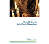 Grand Grimoire De La Magie Théurgique