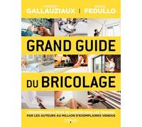 Grand guide du bricolage: L'indispensable pour se lancer dans les travaux