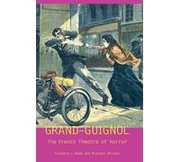 Grand-Guignol: The French Theatre of Horror
