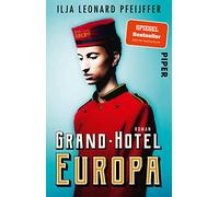 Grand Hotel Europa: Roman | Der große Gesellschaftsroman über einen alten Kontinent