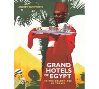 Grand Hotels Of Egypt: In The Golden Age Of Travel (Paperback) Andrew Humphreys, (Auteur)