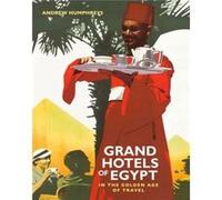 Grand Hotels of Egypt: In the Golden Age of Travel