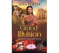 Grand Illusion: Lesson Of A Balinese Lotus Paperback Book By Nina Purtee