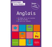 Grand imagier… Petits ateliers… Le vocabulaire anglais en images avec exercices ludiques corrigés. Apprendre et réviser les mots de base de l’anglais Apprendre et réviser les mots de base de l'anglais