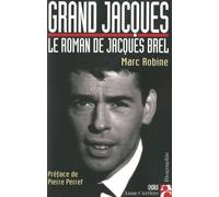 Grand Jacques: Le roman de Jacques Brel