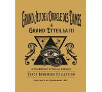 Grand Jeu de l’Oracle des Dames & Grand Etteilla III - Tarot Ephemera Collection Vol. 9: A 19th-Century Masterpiece Archive: 1865 Oracle des Dames and ... Tarot for Junk Journaling and Scrapbooking.
