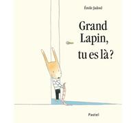 Grand lapin tu es la ? - Emile Jadoul - Pastel-Ecole Des Loisirs - cartonné - Album jeunesse dès 3 ans