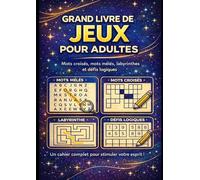 Grand livre de JEUX pour adults: Mots croisés • Mots mêlés • Labyrinthes • Défis logiques Un cahier de jeux pour stimuler la mémoire, la concentration et la réflexion