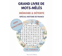 GRAND LIVRE DE MOTS MÊLÉS: Spécial Histoire de France • Gros Caractères & Solutions • 40 Grilles Thématiques pour Seniors & Adultes (Culture, Patrimoine, Rois & Mémoire)