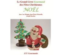 Le Grand Livre Gourmand des Fêtes Chrétiennes: Noël