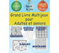 Grand Livre Multijeux pour Adultes et Seniors: Stimuler votre mémoire avec les jeux de chiffres et logique : sudoku diabolique 16x16, Nurikabe, démineur, sudokus croisés et Kakuro.