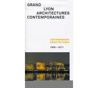 Grand Lyon : Architectures contemporaines, 1906 - 2011