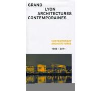 Grand Lyon : architectures contemporaines 1906-2011. Contemporary architectures. Bilingue français/anglais. - Valérie Disdier - Archibooks - broché - Guide