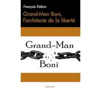 Grand-Man Boni, l'architecte de la liberté