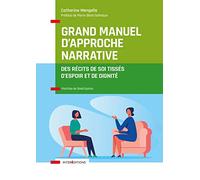 Grand manuel d'Approche Narrative - Des récits de soi tissés d'espoir et de dignité: Des récits de soi tissés d'espoir et de dignité
