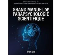 Grand manuel de parapsychologie scientifique Renaud Evrard (Auteur), Claude Berghmans (Auteur), Paul-Louis Rabeyron (Auteur)