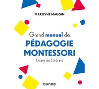 Grand Manuel De Pédagogie Montessori - Enfants De 3 À 6 Ans