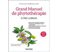 Grand Manuel de phytothérapie 2nde édition - Eric Lorrain - Dunod - broché - Guide