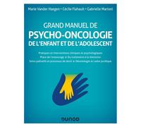 Grand manuel de psycho-oncologie De l'enfant et de l'adolescent - Marie Vander Haegen - Dunod - broché - Manuel