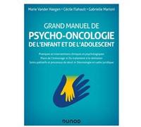Grand manuel de psycho-oncologie Marie Vander Haegen (Auteur), Cécile Flahault (Auteur), Gabrielle Marioni (Auteur)