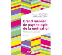 Grand manuel de psychologie de la motivation - 2e éd.: Théories et pratiques