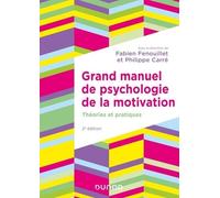 Grand manuel de psychologie de la motivation - 2e éd.: Théories et pratiques