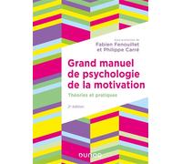 Grand manuel de psychologie de la motivation - 2e éd.: Théories et pratiques