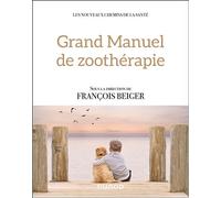 Grand manuel de zoothérapie François Beiger (Auteur), Gaëlle Dibou (Auteur)