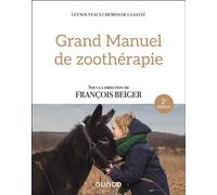 Grand manuel de zoothérapie 2nde édition - François Beiger - Dunod - broché - Manuel