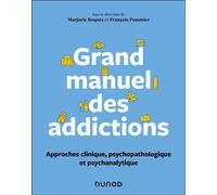 Grand manuel des addictions Approche psychanalytique - Marjorie Roques - Dunod - ebook (ePub) - Livre