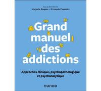 Grand manuel des addictions: Approche psychanalytique