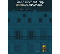 Grand méchant loup cherche remplaçant Ingrid Chabbert (Auteur), Sylvain Diez (Auteur)