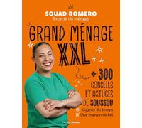 Grand ménage XXL: 300 conseils et astuces de Soussou pour gagner du temps et une maison nickel