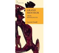 Grand menteur: Trois monologues