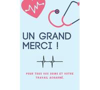 Grand merci pour tous vos soins et votre travail acharné.: carnet de notes ligné, Cadeau Infirmier Infirmière Docteur Médecin kiné